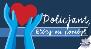 Trwa konkurs „Policjant, który mi pomógł”