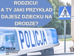 Rok szkolny przed nami… Rodzicu - dziecko naśladuje Twoje zachowanie. Policjanci przypominają o bezpieczeństwie na drodze!