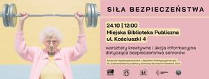 Siła bezpieczeństwa – warsztaty kreatywne i akcja informacyjna dla seniorów