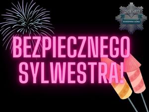 Juz jutro Sylewster - bezpieczeństwo to podstawa!